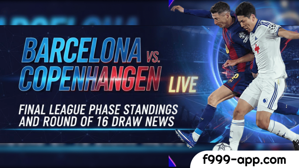 24Barcelona vs Copenhagen Live Final League Phase Standings and Round of 16 Draw News